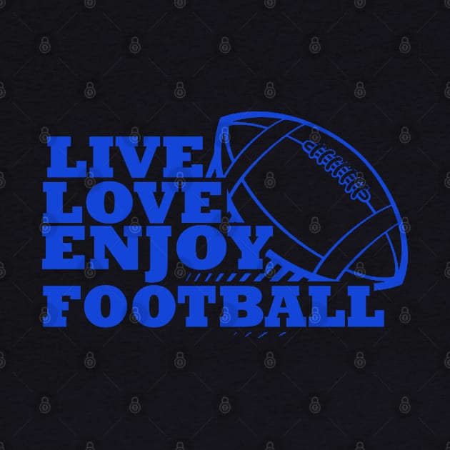 Live, Love, Enjoy Football by FamiLane